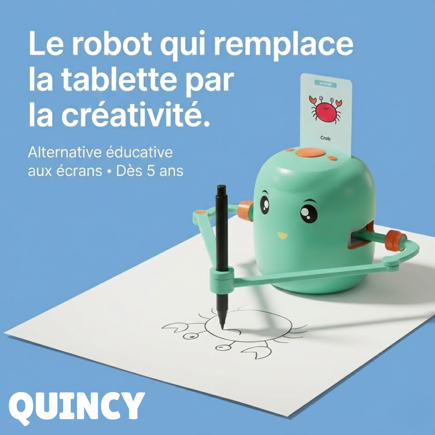 Robot Quincy - Fini les tablettes, place à la créativité
